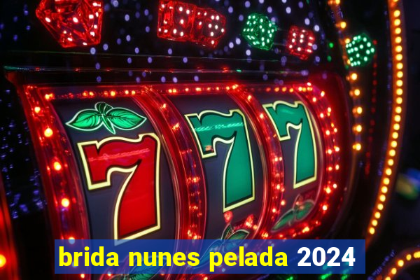 brida nunes pelada 2024